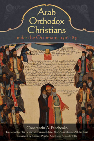 Arab Orthodox Christians Under the Ottomans 1516–1831 978-1-942699-10-1 cover image